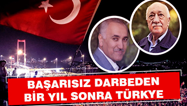 BAŞARISIZ DARBEDEN BİR YIL SONRA TÜRKİYE