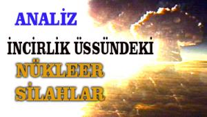 İNCİRLİK ÜSSÜNDEKİ NÜKLEER SİLAHLAR