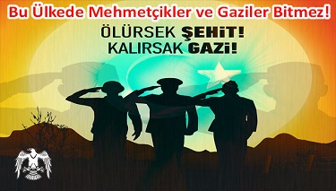 Bu Ülkede Mehmetçikler ve Gaziler Bitmez!