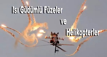 Isı Güdümlü Füzeler ve Helikopterler