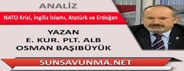 NATO Krizi, İngiliz İslamı, Atatürk ve Erdoğan