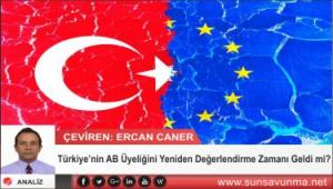 Türkiye’nin AB Üyeliğini Yeniden Değerlendirme Zamanı Geldi mi?