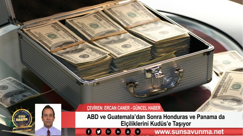 ABD ve Guatemala’dan Sonra Honduras ve Panama da Elçiliklerini Kudüs’e Taşıyor