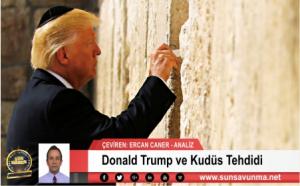 Donald Trump ve Kudüs Tehdidi