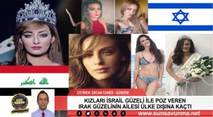 KIZLARI İSRAİL GÜZELİ İLE POZ VEREN IRAK GÜZELİNİN AİLESİ ÜLKE DIŞINA KAÇTI