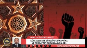 KÜRESELLEŞME SÜRECİNDE DİN/TARİKAT VE CEMAAT TİPİ ORGANİZASYONLAR…