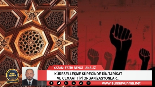 KÜRESELLEŞME SÜRECİNDE DİN/TARİKAT VE CEMAAT TİPİ ORGANİZASYONLAR…