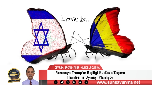 Romanya Trump’ın Elçiliği Kudüs’e Taşıma Hamlesine Uymayı Planlıyor
