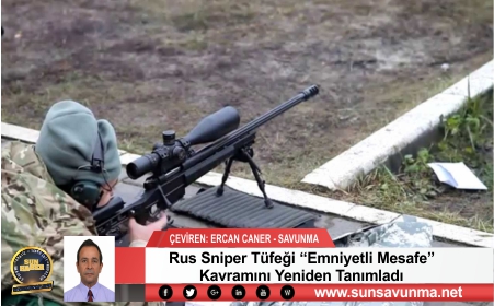 Rus Sniper Tüfeği ‘‘Emniyetli Mesafe’’ Kavramını Yeniden Tanımladı