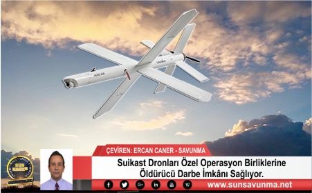 Suikast Dronları Özel Operasyon Birliklerine Öldürücü Darbe İmkânı Sağlıyor.
