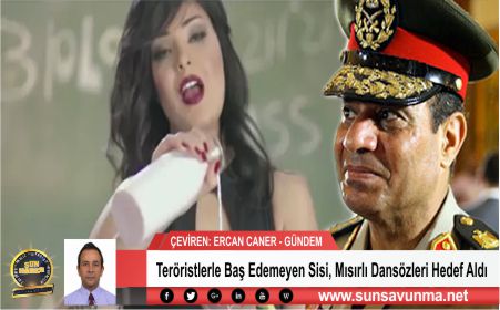 Teröristlerle Baş Edemeyen Sisi, Mısırlı Dansözleri Hedef Aldı