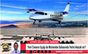 Yeni Cessna Uçağı da Muharebe Sahasında Yerini Alacak mı?