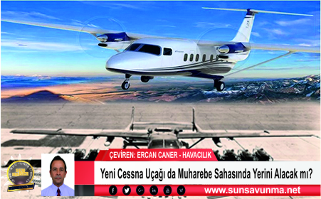 Yeni Cessna Uçağı da Muharebe Sahasında Yerini Alacak mı?