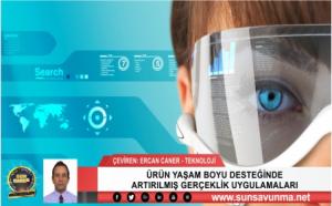 ÜRÜN YAŞAM BOYU DESTEĞİNDE ARTIRILMIŞ GERÇEKLİK UYGULAMALARI