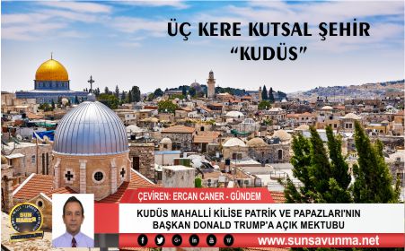 KUDÜS MAHALLİ KİLİSE PATRİK VE PAPAZLARI’NIN BAŞKAN DONALD TRUMP’A AÇIK MEKTUBU