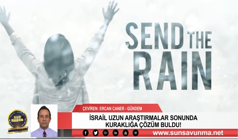 İSRAİL UZUN ARAŞTIRMALAR SONUNDA KURAKLIĞA ÇÖZÜM BULDU!