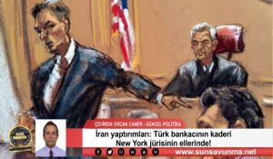 İran yaptırımları: Türk bankacının kaderi New York jürisinin ellerinde!