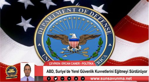 ABD, Suriye’de Yerel Güvenlik Kuvvetlerini Eğitmeyi Sürdürüyor