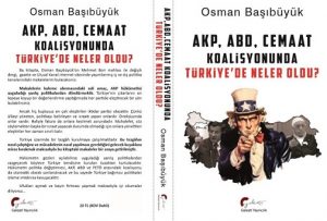 AKP, ABD, Cemaat Koalisyonunda Türkiye’de Neler Oldu?