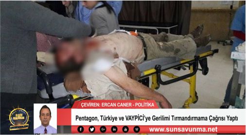 Pentagon, Türkiye ve VAYPİCİ’ye Gerilimi Tırmandırmama Çağrısı Yaptı