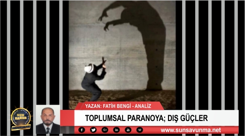 TOPLUMSAL PARANOYA; DIŞ GÜÇLER