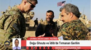 Doğu Ghouta ve İdlib’de Tırmanan Gerilim