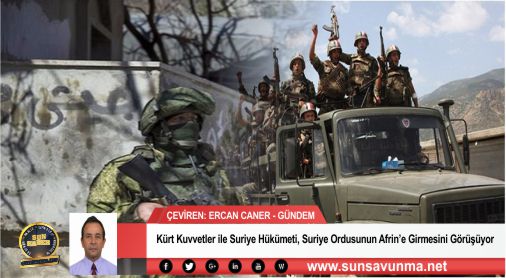 Kürt Kuvvetler ile Suriye Hükümeti, Suriye Ordusunun Afrin’e Girmesini Görüşüyor