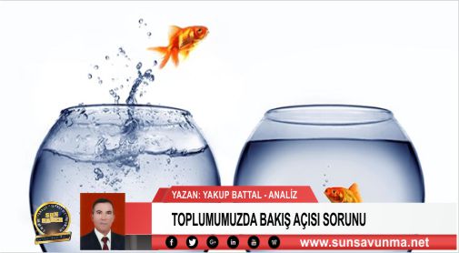 TOPLUMUMUZDA BAKIŞ AÇISI SORUNU
