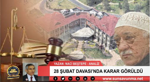 28 ŞUBAT DAVASI’NDA KARAR GÖRÜLDÜ
