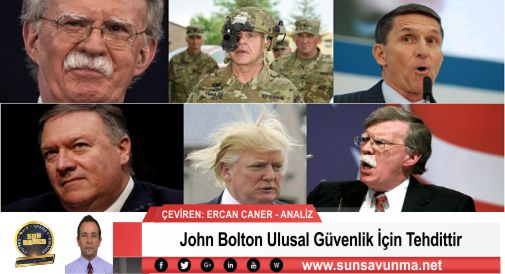 John Bolton Ulusal Güvenlik İçin Tehdittir