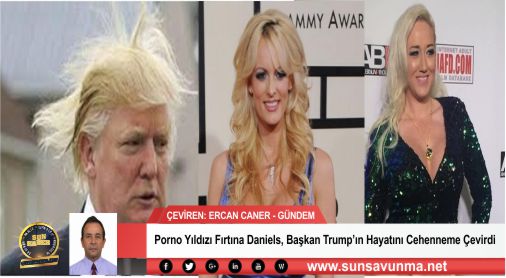 Porno Yıldızı Fırtına Daniels, Başkan Trump’ın Hayatını Cehenneme Çevirdi