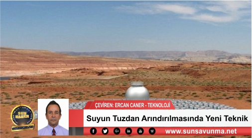 Suyun Tuzdan Arındırılmasında Yeni Teknik