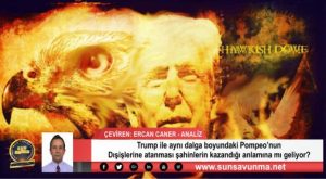 Trump ile aynı dalga boyundaki Pompeo’nun Dışişlerine atanması şahinlerin kazandığı anlamına mı geliyor?