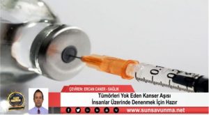 Tümörleri Yok Eden Kanser Aşısı İnsanlar Üzerinde Denenmek İçin Hazır