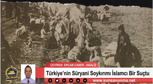 Türkiye’nin Süryani Soykırımı İslamcı Bir Suçtu