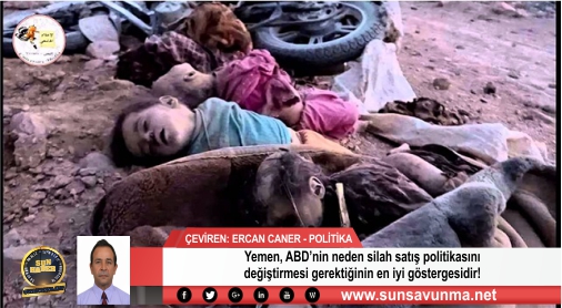 Yemen, ABD’nin neden silah satış politikasını değiştirmesi gerektiğinin en iyi göstergesidir!