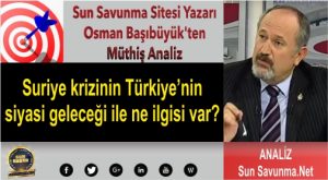 Suriye krizinin Türkiye’nin siyasi geleceği ile ne ilgisi var?