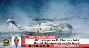 ABD, Helikopterlere Kızılötesi Karşı Tedbir Sistem Entegrasyonunda Sorunlar Yaşıyor