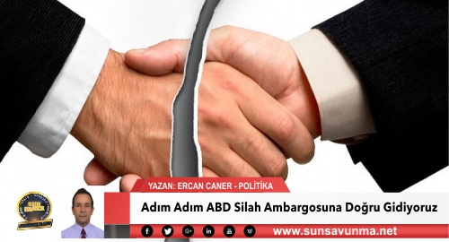 Adım Adım ABD Silah Ambargosuna Doğru Gidiyoruz