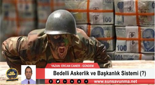 Bedelli Askerlik ve Başkanlık Sistemi (?)