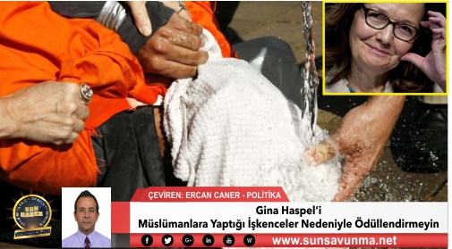 Gina Haspel’i Müslümanlara Yaptığı İşkenceler Nedeniyle Ödüllendirmeyin