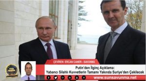 Putin’den İlginç Açıklama: Yabancı Silahlı Kuvvetlerin Tamamı Yakında Suriye’den Çekilecek