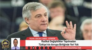 Radikal Değişiklikler Yapılmadan Türkiye’nin Avrupa Birliğinde Yeri Yok