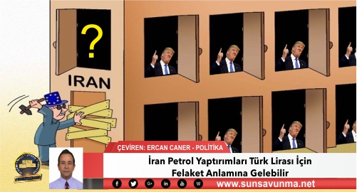 İran Petrol Yaptırımları Türk Lirası İçin Felaket Anlamına Gelebilir