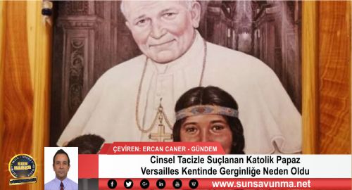 Cinsel Tacizle Suçlanan Katolik Papaz Versailles Kentinde Gerginliğe Neden Oldu