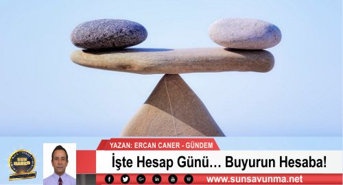 İşte Hesap Günü… Buyurun Hesaba!