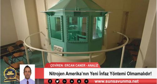Nitrojen Amerika’nın Yeni İnfaz Yöntemi Olmamalıdır!