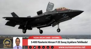 S-400 Füzelerini Alırsan F-35 Savaş Uçakların Tehlikede!