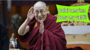 Dalai Lama’nın Sonu mu Geldi?