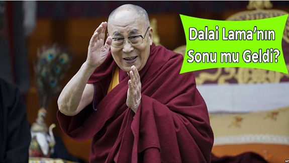 Dalai Lama’nın Sonu mu Geldi?